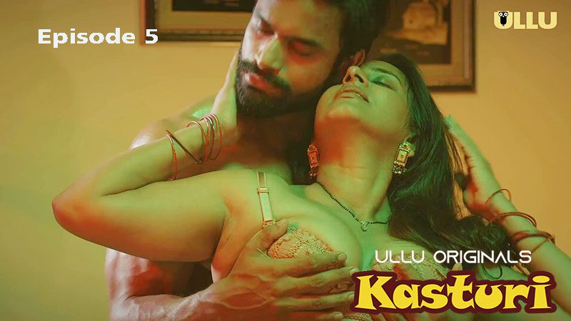 Kasturi Part 2 2024 EP05 Ullu Hindi Web Series Watch