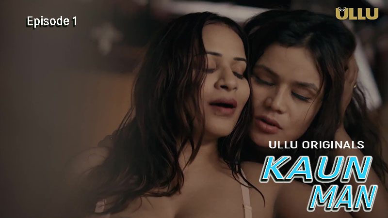 Kaun Man Part 1 2024 EP01 Ullu Hindi Web Series Watch