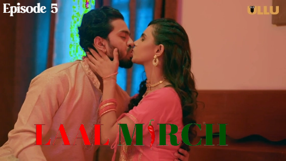 Laal Mirch Part 1 2024 EP05 Ullu Hindi Web Series Watch
