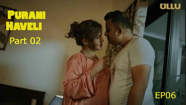 Purani Haveli Part 02 2024 EP06 Ullu Web Series Watch