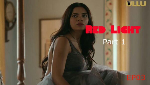 Red Light Part 1 2024 EP03 Ullu Hindi Web Series Watch