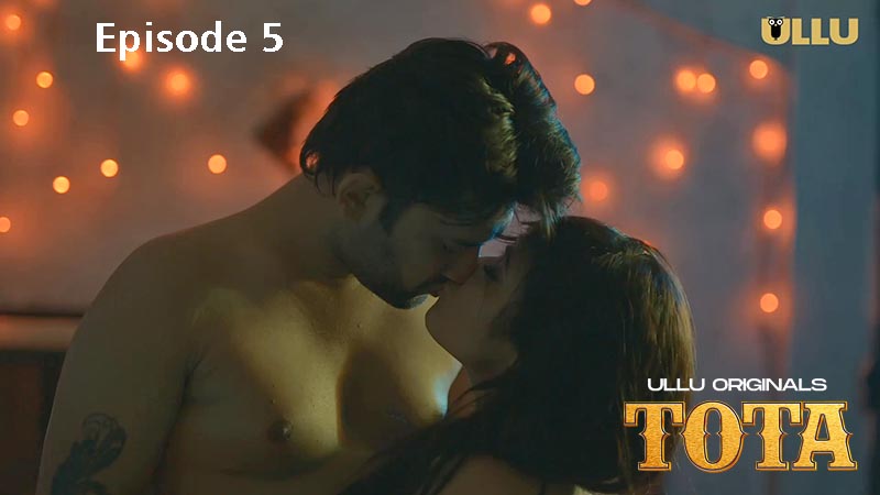 Tota Part 02 2024 EP05 Ullu Hindi Web Series Watch