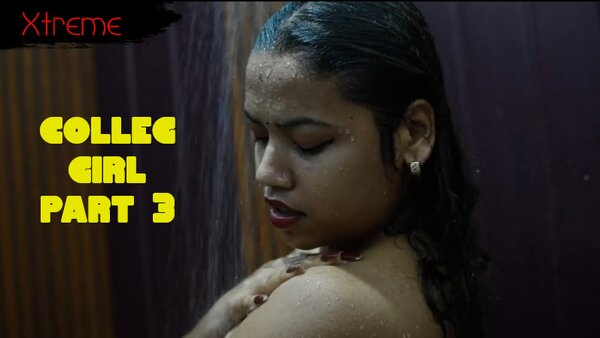College Girl Part 3 2025 Xtreme Short Film Watch