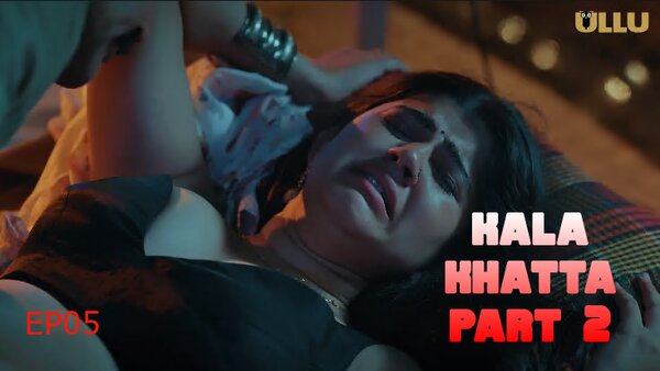 Kala Khatta Part 2 2024 EP05 Ullu Hindi Web Series Watch